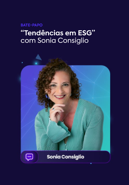 Bate-Papo “Tendências em ESG” com Sonia Consiglio